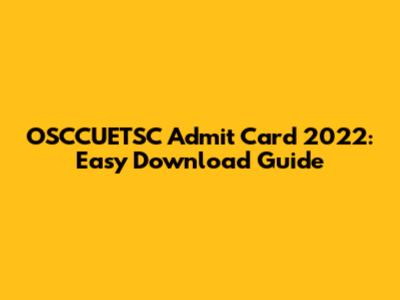 OSCCUETSC Admit Card 2022: Easy Download Guide