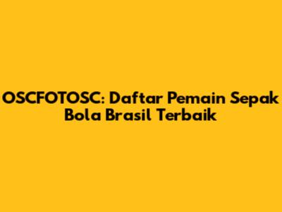 OSCFOTOSC: Daftar Pemain Sepak Bola Brasil Terbaik