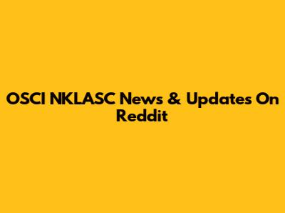 OSCI NKLASC News & Updates On Reddit