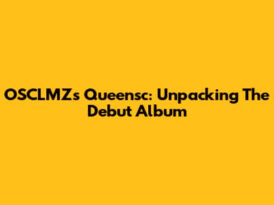 OSCLMZ's Queensc: Unpacking The Debut Album