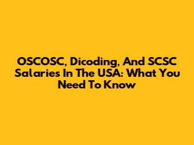 OSCOSC, Dicoding, And SCSC Salaries In The USA: What You Need To Know