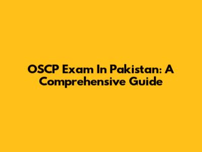 OSCP Exam In Pakistan: A Comprehensive Guide