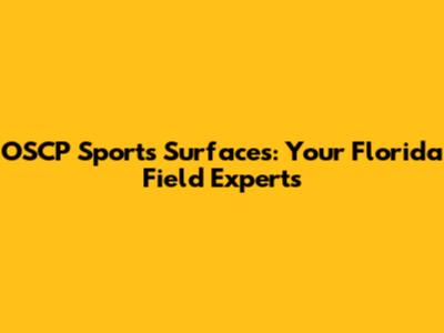 OSCP Sports Surfaces: Your Florida Field Experts