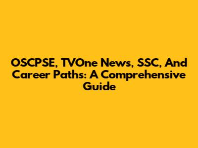OSCPSE, TVOne News, SSC, And Career Paths: A Comprehensive Guide