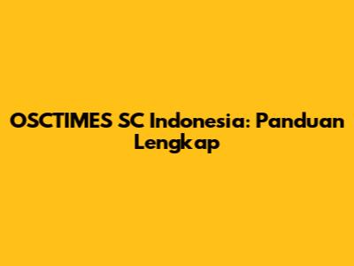 OSCTIMES SC Indonesia: Panduan Lengkap