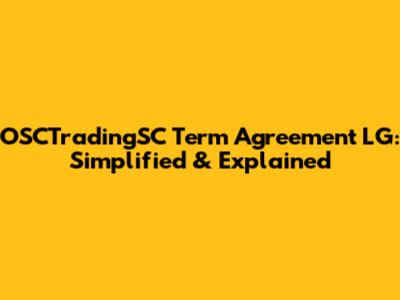 OSCTradingSC Term Agreement LG: Simplified & Explained