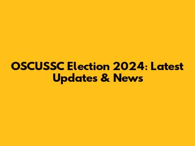 OSCUSSC Election 2024: Latest Updates & News