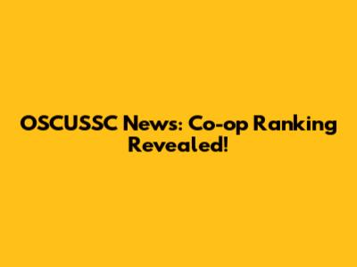 OSCUSSC News: Co-op Ranking Revealed!