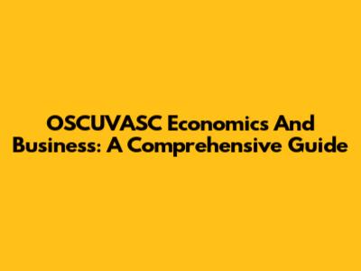 OSCUVASC Economics And Business: A Comprehensive Guide