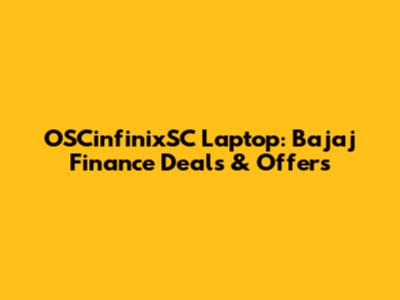 OSCinfinixSC Laptop: Bajaj Finance Deals & Offers