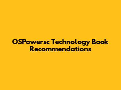 OSPowersc Technology Book Recommendations