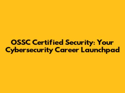 OSSC Certified Security: Your Cybersecurity Career Launchpad