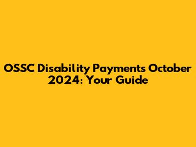 OSSC Disability Payments October 2024: Your Guide