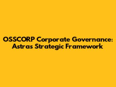 OSSCORP Corporate Governance: Astra's Strategic Framework