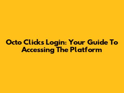 Octo Clicks Login: Your Guide To Accessing The Platform