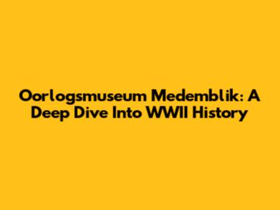 Oorlogsmuseum Medemblik: A Deep Dive Into WWII History