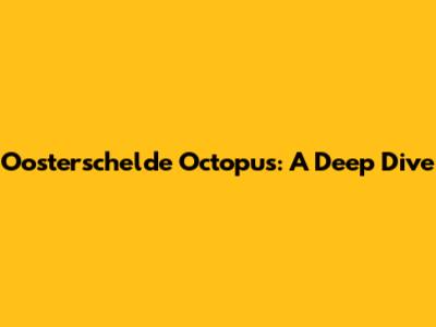 Oosterschelde Octopus: A Deep Dive