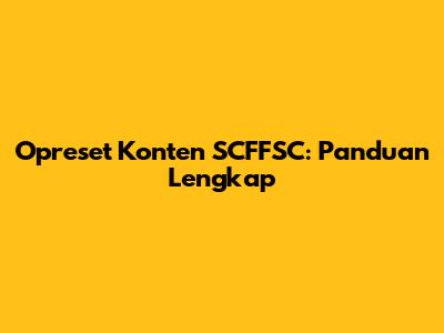 Opreset Konten SCFFSC: Panduan Lengkap