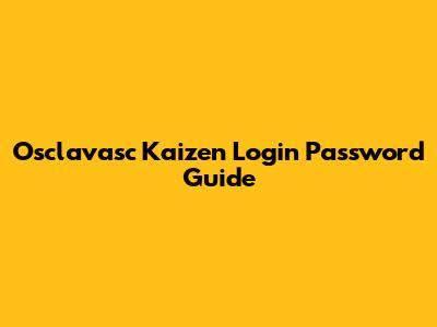 Osclavasc Kaizen Login Password Guide