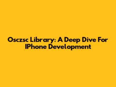 Osczsc Library: A Deep Dive For IPhone Development
