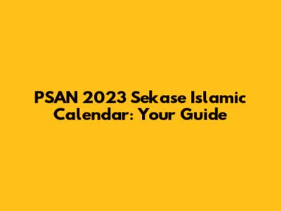 PSAN 2023 Sekase Islamic Calendar: Your Guide