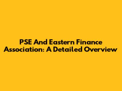 PSE And Eastern Finance Association: A Detailed Overview