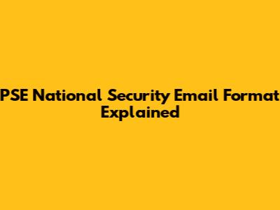 PSE National Security Email Format Explained