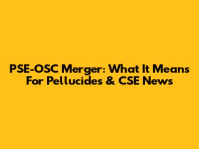 PSE-OSC Merger: What It Means For Pellucides & CSE News
