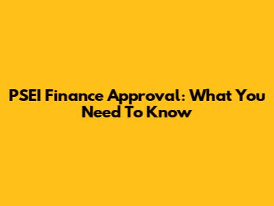 PSEI Finance Approval: What You Need To Know
