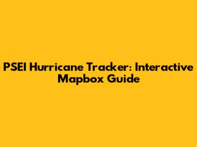 PSEI Hurricane Tracker: Interactive Mapbox Guide