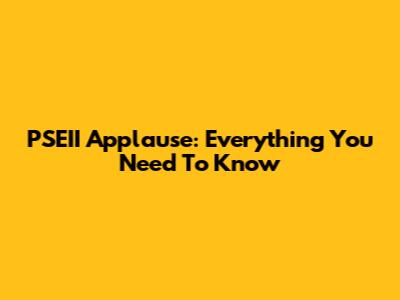 PSEII Applause: Everything You Need To Know