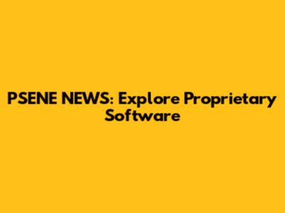 PSENE NEWS: Explore Proprietary Software