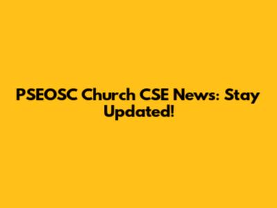 PSEOSC Church CSE News: Stay Updated!