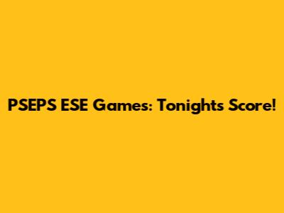 PSEPS ESE Games: Tonight's Score!