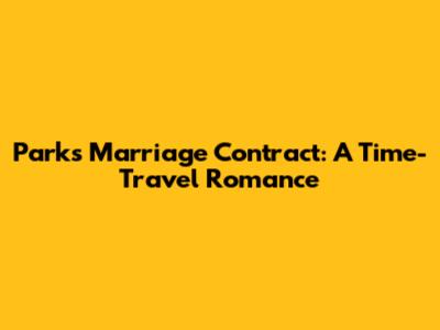 Park's Marriage Contract: A Time-Travel Romance