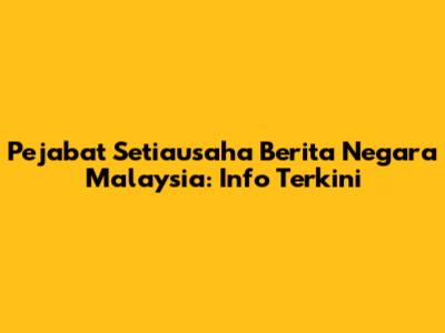 Pejabat Setiausaha Berita Negara Malaysia: Info Terkini