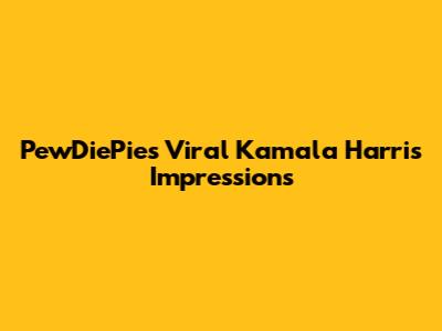 PewDiePie's Viral Kamala Harris Impressions