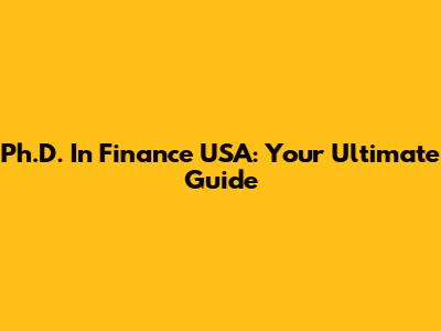 Ph.D. In Finance USA: Your Ultimate Guide