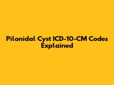 Pilonidal Cyst ICD-10-CM Codes Explained