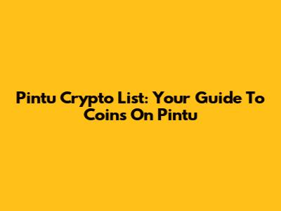 Pintu Crypto List: Your Guide To Coins On Pintu