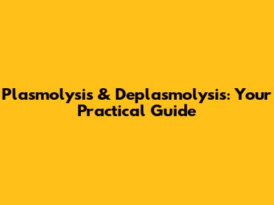 Plasmolysis & Deplasmolysis: Your Practical Guide