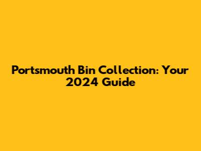 Portsmouth Bin Collection: Your 2024 Guide