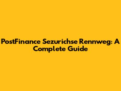 PostFinance Sezurichse Rennweg: A Complete Guide