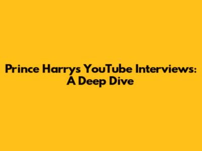 Prince Harry's YouTube Interviews: A Deep Dive