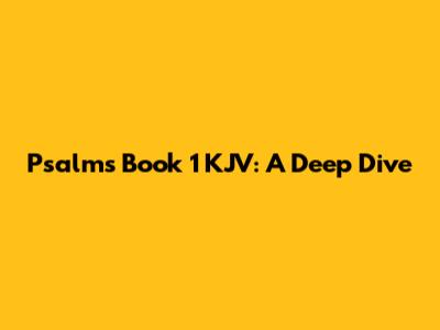 Psalms Book 1 KJV: A Deep Dive