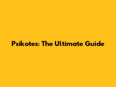 Psikotes: The Ultimate Guide