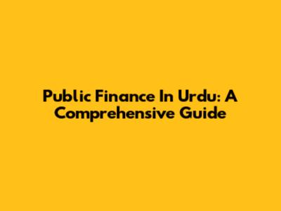 Public Finance In Urdu: A Comprehensive Guide