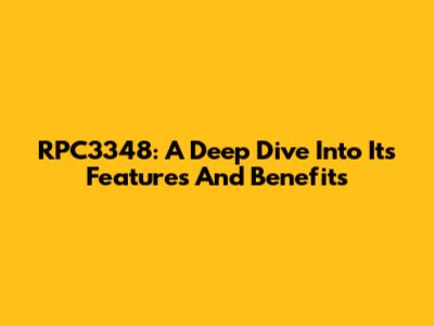 RPC3348: A Deep Dive Into Its Features And Benefits