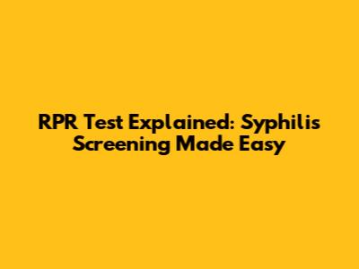 RPR Test Explained: Syphilis Screening Made Easy