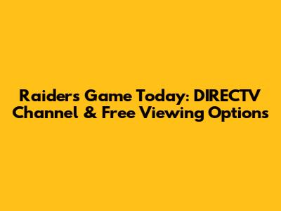 Raiders Game Today: DIRECTV Channel & Free Viewing Options